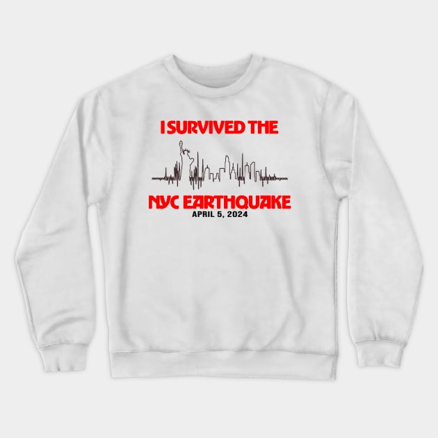 I Survived The NYC Earthquake Crewneck Sweatshirt by AdoreedArtist